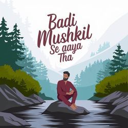 Badi Mushkil Se Aaya Tha-KVtdaCRvZFw