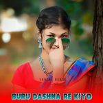 Buru Dashna Re Kiyo (Kuchi Kunduri)