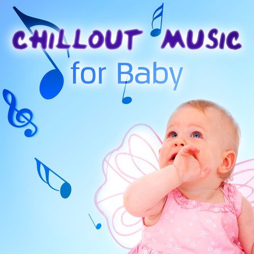Chillout Music for Baby - Chill Sounds Melody for Your Little Angel, Inner Peace, Relaxing Music for Children, Baby Relax, Background Music