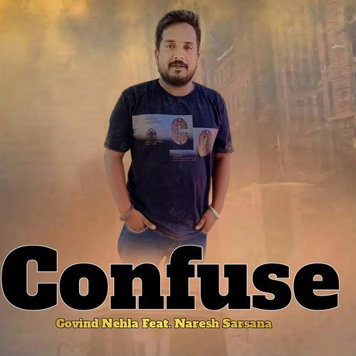 Confuse (Feat. Naresh Sarsana)