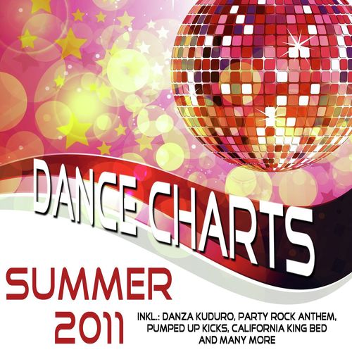 Dance Charts Summer 2011 – incl. Danza Kuduro  Party Rock Anthem California King Bed On the Floor and many more