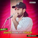 Dekh Yatra Mata Ji Paplaj Ki