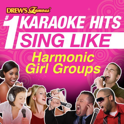 Drew's Famous #1 Karaoke Hits: Sing Like Harmonic Girl Groups