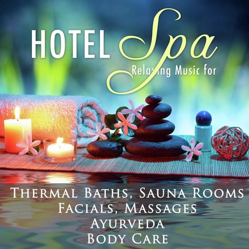 Hotel Spa in Italy - The Best Relaxing Music with Nature Sounds for Spas and Wellness Centers in Abano Terme for Thermal Baths, Sauna Rooms, Facials, Massage Therapy, Ayurvedic Medicine, Panchakarma, Hot Stones and Body Care for your Health_poster_image