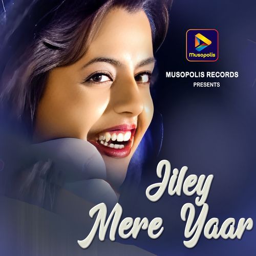 Jiley Mere Yaar