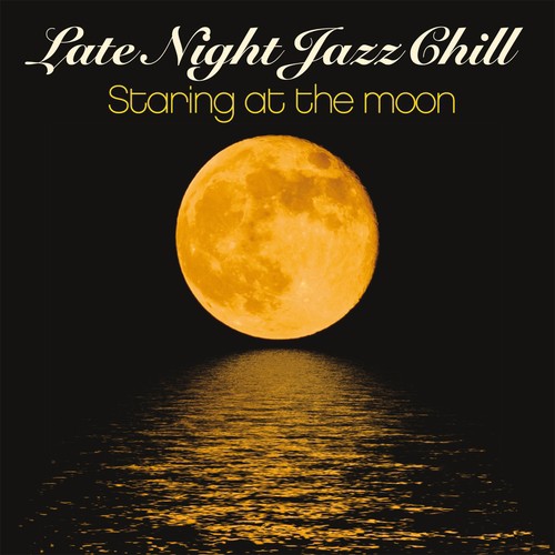 Late Night Jazz Chill (Staring at the Moon)