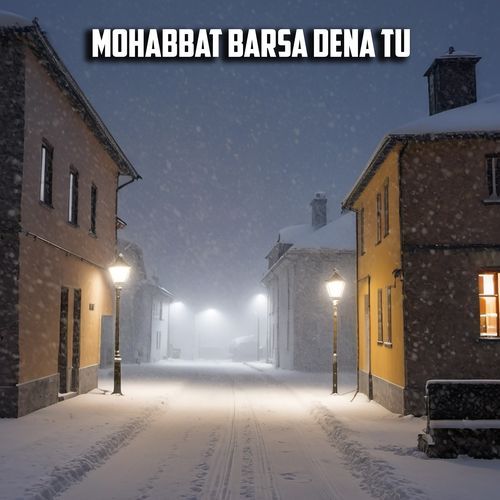 Mohabbat Barsa Dena Tu