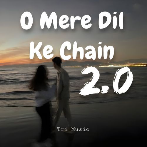 O Mere Dil Ke Chain 2.0