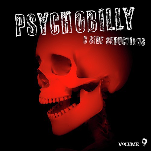 Psychobilly: B Side Seductions, Vol. 9