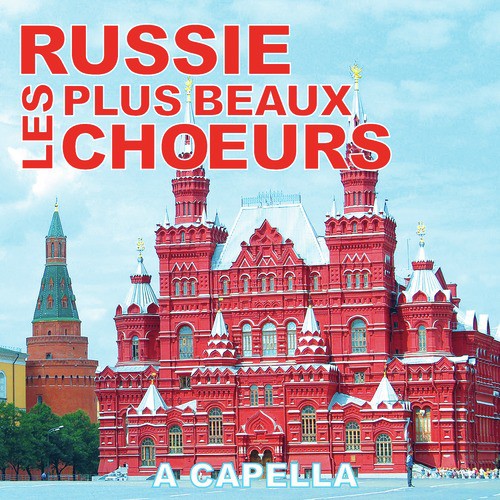 Russie: Les Plus Beaux Chœurs A Capella
