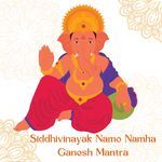 Siddhivinayak Namo Namha Ganesh Mantra