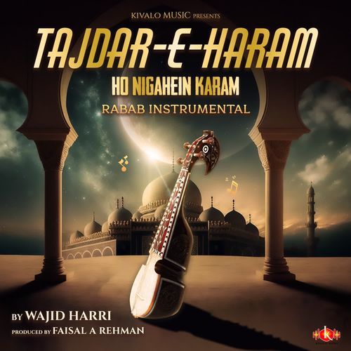 Tajdar-E-Haram Ho Nigahein Karam - Rabab Instrumental