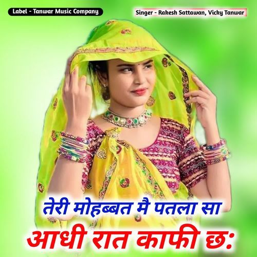 Teri Mohabbat Me Patala Sa Aadhi Raat Kaafi Cha
