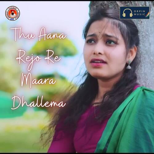 Thu Aana Rejo Re Maara Dhallema