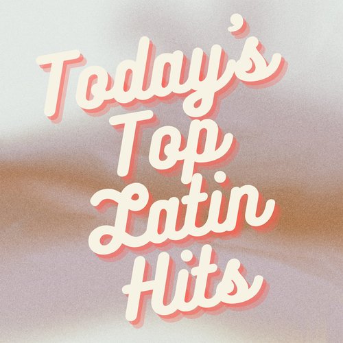 Today's Top Latin Hits