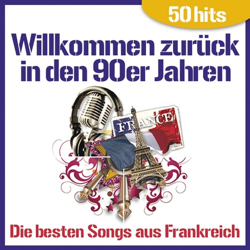 Willkommen zurück in den 90er Jahren - Die Besten Songs aus Frankreich (50 Hits)