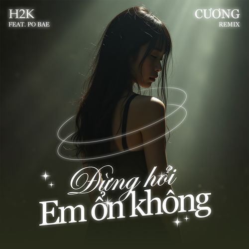 Đừng Hỏi Em Ổn Không (feat. Po Bae) (Cương Remix)_poster_image