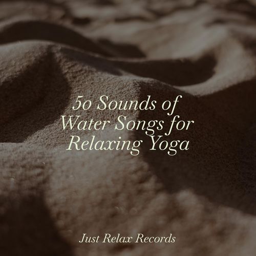 50 Sounds of Water Songs for Relaxing Yoga