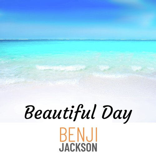 Listen To Beautiful Day Songs By Benji Jackson Download