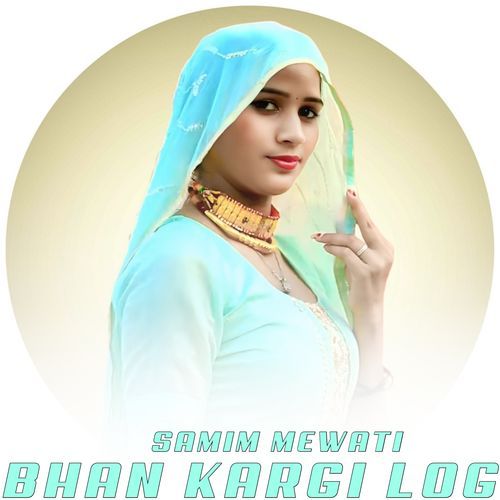 Bhan Kargi Log