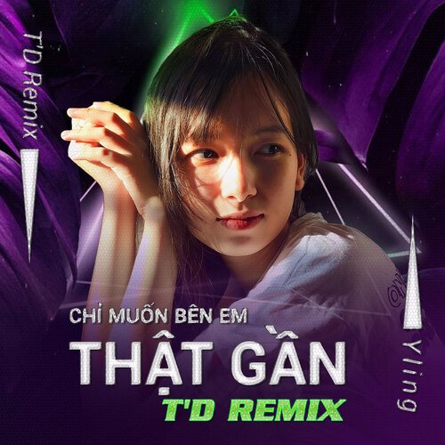 Chỉ Muốn Bên Em Thật Gần (T&#039;D Remix)_poster_image