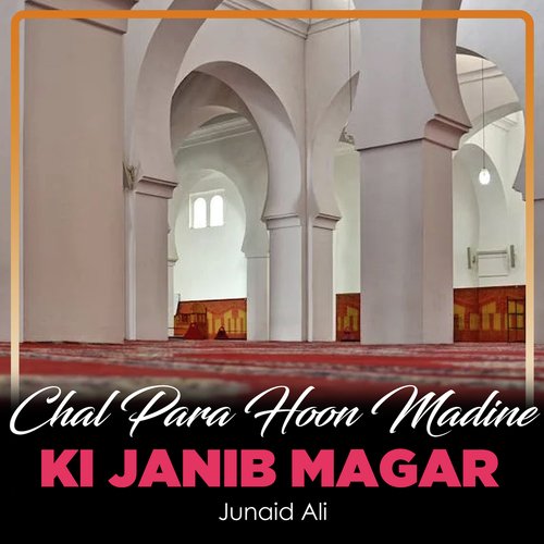 Chal Para Hoon Madine Ki Janib Magar
