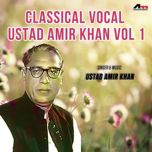 Classical Vocal - Ustad Amir Khan Vol 1