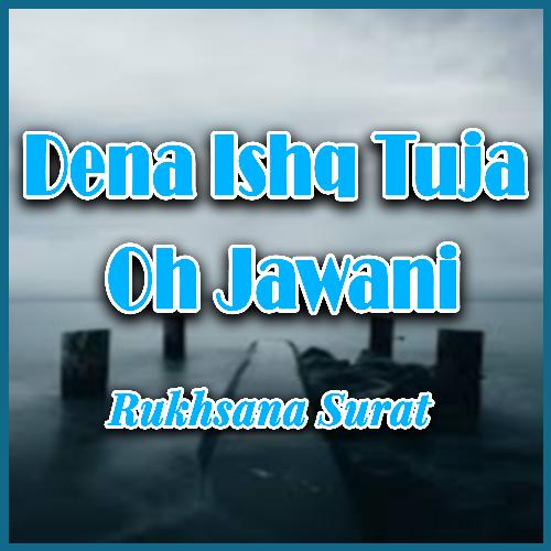 Dena Ishq Tuja Oh Jawani