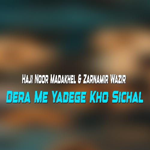 Dera Ne Yadege Kho Sichal