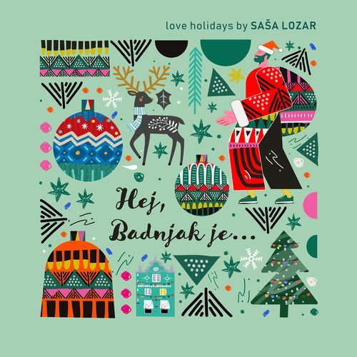 Hej, Badnjak Je … Love Holidays By Saša Lozar