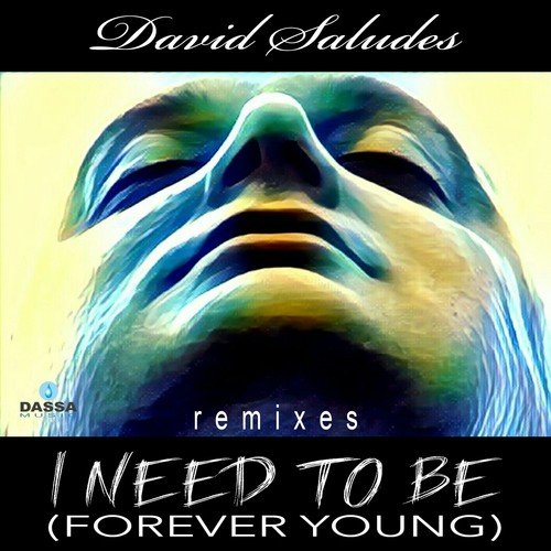 I Need to Be (Forever Young) [Extended Remix]