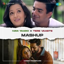 Ivan Yaaro X Tere Vaaste - Mashup-FhkFHBgEeEc