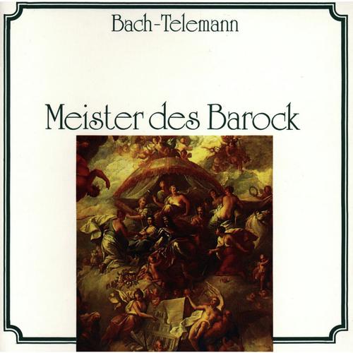 Johann Sebastian Bach, Georg Philipp Telemann: Meister des Barock