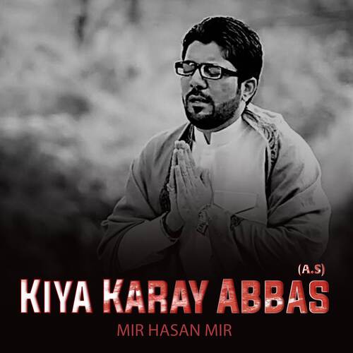 Kiya Karay Abbas (A.S)