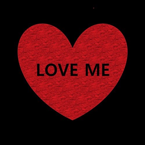 LOVE ME