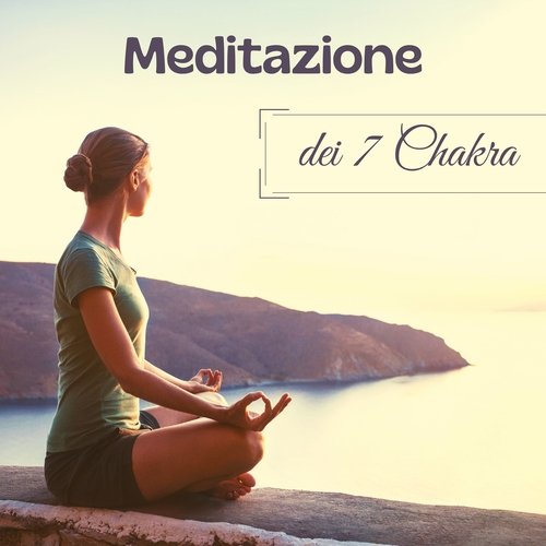 Meditazione dei 7 chakra - Ritrova l’autostima e raggiungi la serenità interiore