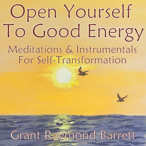 Open Yourself to Good Energy - Meditations &amp; Instrumentals for Self-Transformation_poster_image