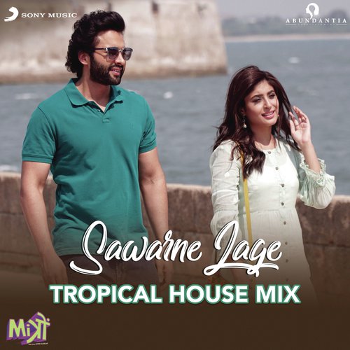 Sawarne Lage (Tropical House Mix (From "Mitron"))