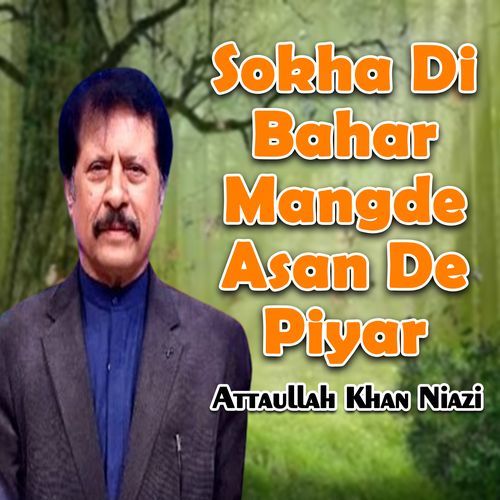 Sokha Di Bahar Mangde Asan De Piyar