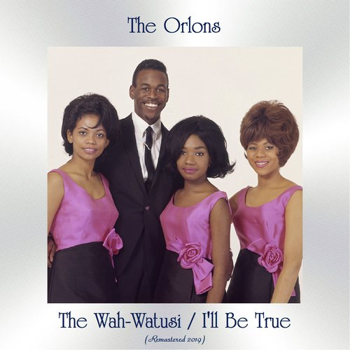 The Wah-Watusi / I&#039;ll Be True (All Tracks Remastered)