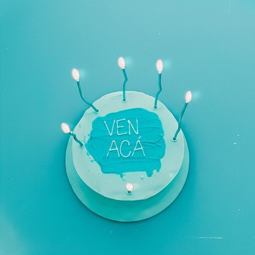 VEN ACÁ