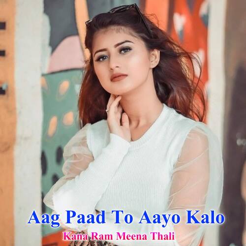 Aag Paad To Aayo Kalo