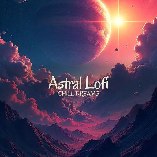 Astral Lofi Chill Dreams_poster_image