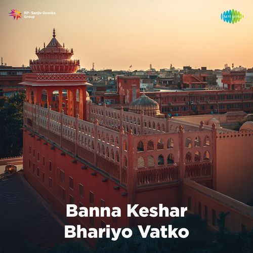 Banna Keshar Bhariyo Vatko