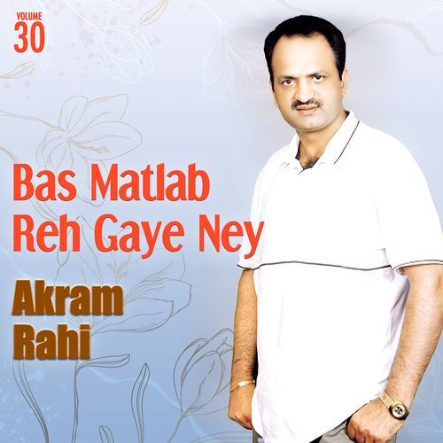 Bas Matlab Reh Gaye Ney, Vol. 30