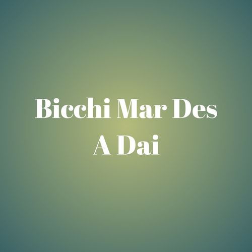 Bicchi Mar Des A Dai