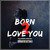 Born 2 Love You (Extended Version)