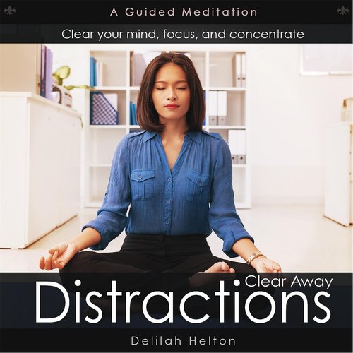 Clear Away Distractions (Guided Meditation & Brainwave Sound Healing)