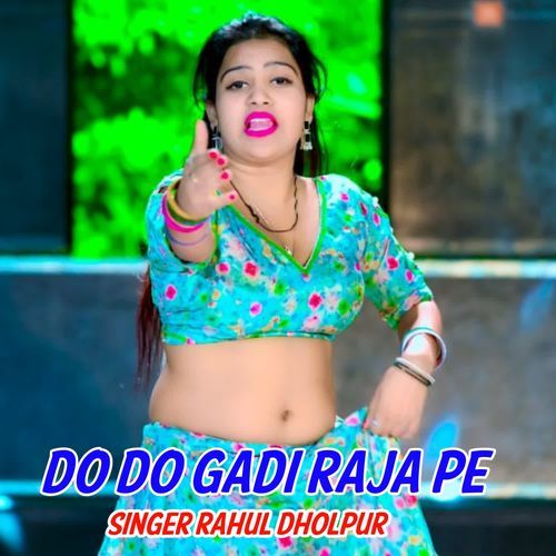 Do Do Gadi Raja Pe