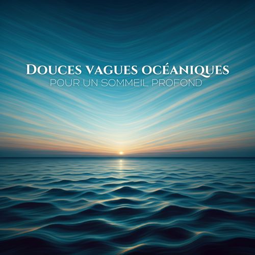 Douces vagues océaniques pour un sommeil profond_poster_image